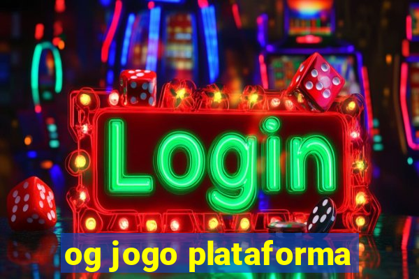 og jogo plataforma